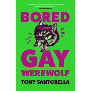 Bored Gay Werewolf | Tony Santorella (ISBN: 9781838957025)