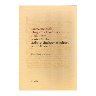 Literárne dielo Hugolína Gavloviča 1712-1787 Kolektív