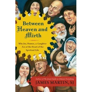 Between Heaven and Mirth | James Martin (2012)