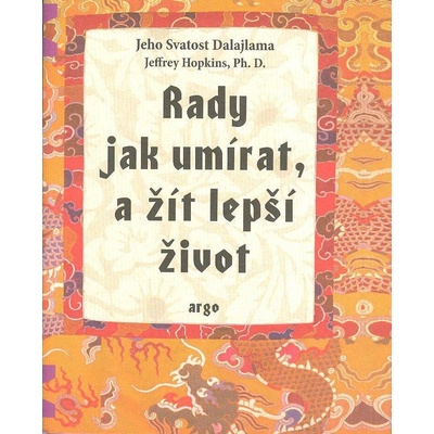Rady jak umírat a žít lepší život - 2. vyd. Dalajlama XIV. Jeho svatost