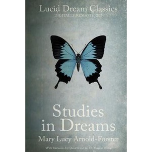 Studies in Dreams (Annotated): Lucid Dream Classics: Digitally Remastered | Mary Lucy Arnold-Forster, Daniel Love, Morton Prince (2016)