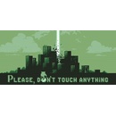Please, Don’t Touch Anything