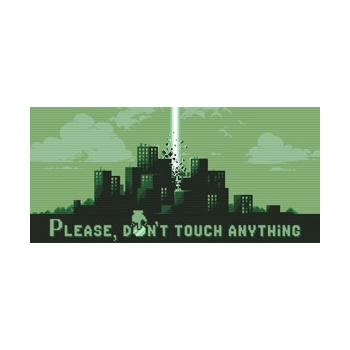 Please, Don’t Touch Anything