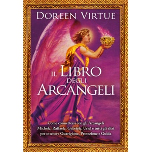 libro degli arcangeli. Come connettersi con gli arcangeli Michele, Raffaele, Gabriele, Uriel e tutti gli altri per ottenere guarigione, protezione e g | Doreen Virtue (2022)