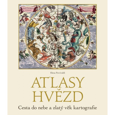 Atlasy hvězd - Cesta do nebe a zlatý věk kartografie - Elena Percivaldi