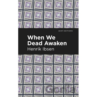 When We Dead Awaken - Henrik Ibsen