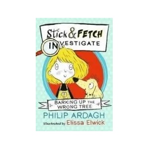 Barking Up the Wrong Tree Stick and Fetch Investigate (ISBN: 9781406376449)