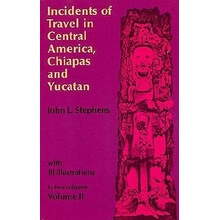 Incidents of Travel in Central America, Chiapas, and Yucatan, Vol. 2 Stephens John L.Paperback