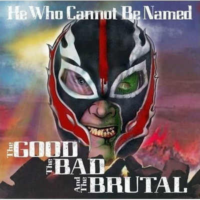 Hewhocannotbenamed - The Good The Bad And The Brutal 2 LP