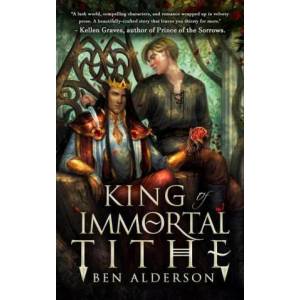 King of Immortal Tithe | Ben Alderson (ISBN: 9781999963385)