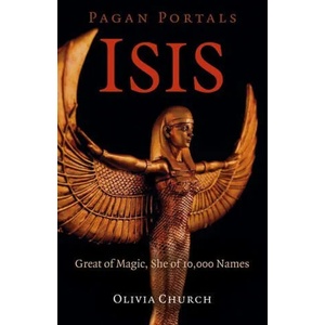Pagan Portals - Isis - Great of Magic, She of 10, 000 Names | Olivia Church (ISBN: 9781789042986)