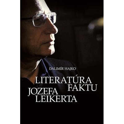 Literatúra faktu Jozefa Leikerta - Dalimír Hajko