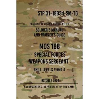 STP 31-18B34-SM-TG MOS 18B Special Forces Weapons Sergeant: 15 October 2004 | Headquarters Department of The Army