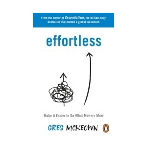 Effortless | Greg McKeown (ISBN: 9780753558805)