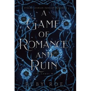 A Game of Romance and Ruin: A Steamy Lesbian Fantasy Romance | Ruby Roe (ISBN: 9781913236304)