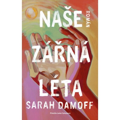 Naše zářná léta - Sarah Damoff