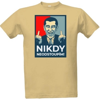 Tričko s potiskem Andrej Babiš Nikdy neodstoupím! pánské písková