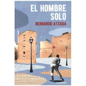 El hombre solo | Bernardo Atxaga (ISBN: 9788466332354)