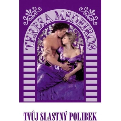 Tvůj slastný polibek - Teresa Medeiros