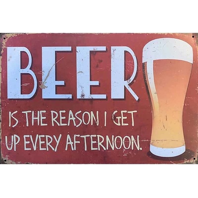 Ceduľa Beer - Is The Reason I Get Up Every Afternooon
