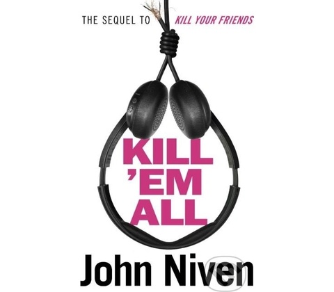 Kill 'Em All - John Niven