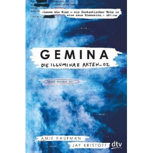 Gemina. Die Illuminae Akten_02 | Amie Kaufman, Jay Kristoff, Marie Lu, Gerald Jung, Katharina Orgaß (ISBN: 9783423762328)
