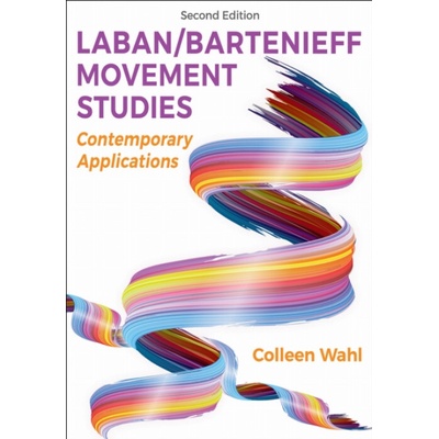 Laban/Bartenieff Movement Studies - Wahl, Colleen