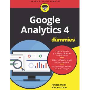 Google Analytics 4 f r Dummies | Patrick Mohr, Marcus Stade (2024)