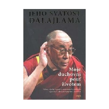 Moje duchovní pouť životem - dalajlama XIV. Jeho svatost
