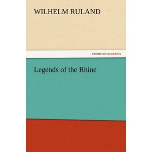 Legends of the Rhine | Wilhelm Ruland (ISBN: 9783847234371)