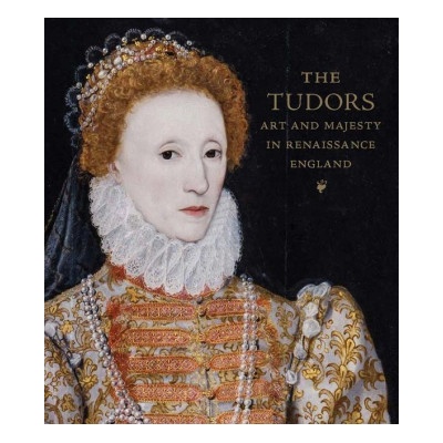 Tudors - Art and Majesty in Renaissance England | Adam Eaker, Marjorie E. Wieseman