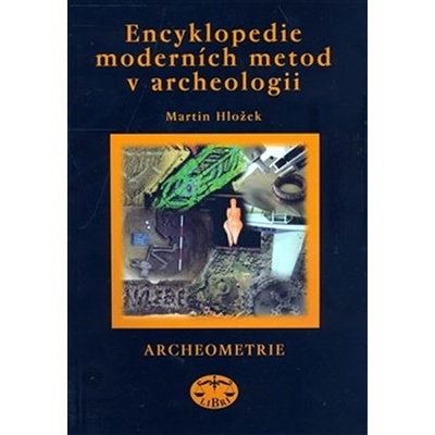 Encyklopedie moderních metod v archeologii - Martin Hložek
