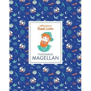 Little Guides to Great Lives: Ferdinand Magellan | Isabel Thomas, Adillon Dalia (ISBN: 9781786274014)