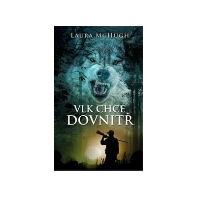 Vlk chce dovnitř - Laura McHugh