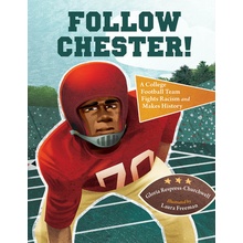 Follow Chester! A College Football Team Fights Racism and Makes History (Respress-Churchwell Gloria