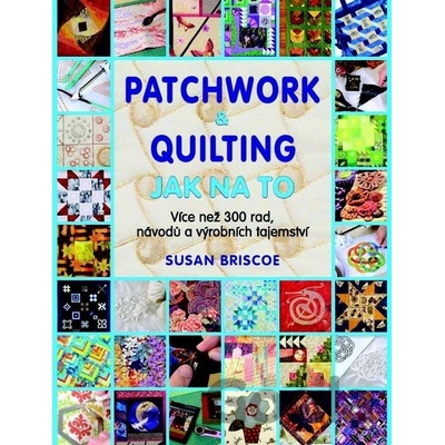 Patchwork a quilting - Jak na to - Susan Briscoeová
