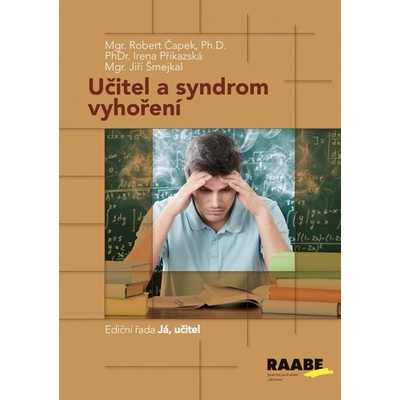 Učitel a syndrom vyhoření - Irena Příkazská, Jiří Šmejkal, Robert Čapek