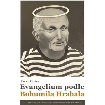 Evangelium podle Bohumila Hrabala - Pavel Hošek