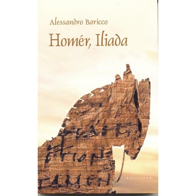Homér, Iliada - Alessandro Baricco