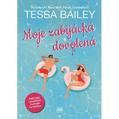 Moje zabijácká dovolená - Tessa Bailey
