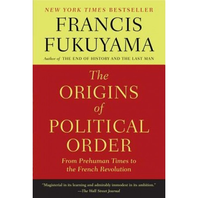 The Origins of Political Order: From Prehuman Times to the French Revolution Fukuyama FrancisPaperback