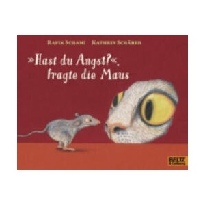 Hast du Angst? ", fragte die Maus | Rafik Schami, Kathrin Schärer (ISBN: 9783407761590)