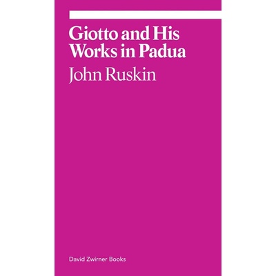 Giotto and His Works in Pauda - John Ruskin