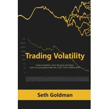 Trading Volatility Using Correlation, Term Structure and Skew: Learn to Successfully Trade VIX, Uvxy, Tvix, Vxxb & Svxy Goldman SethPaperback