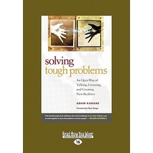 Solving Tough Problems: An Open Way of Talking, Listening, and Creating New Realities Easyread Large Edition Kahane Adam Paperback