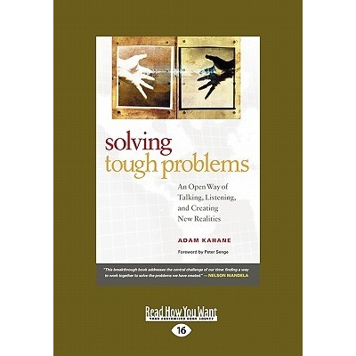 Solving Tough Problems: An Open Way of Talking, Listening, and Creating New Realities Easyread Large Edition Kahane Adam Paperback