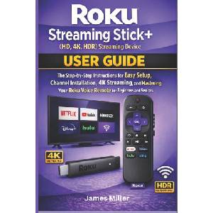Roku Streaming Stick+ (HD, 4K, HDR) Streaming Device USER GUIDE (2026)