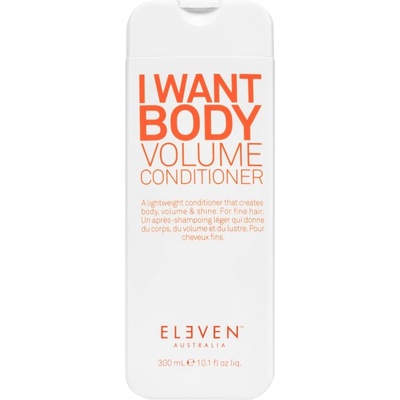 ELEVEN Australia I Want Body Volume Conditioner балсам за обем на нежна коса 300ml