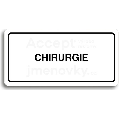 ACCEPT Piktogram CHIRURGIE - bílá tabulka - černý tisk