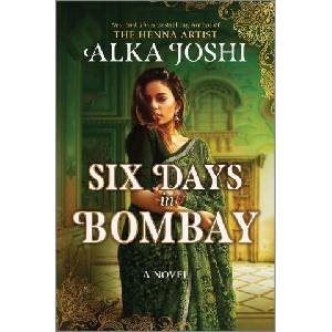 Six Days in Bombay | Alka Joshi (ISBN: 9780778387756)